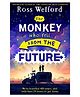 The Monkey Who Fell From the Future Story Book by Ross Welford - English