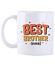 Oye Happy Best Brother Ever Mug  Cute Rakhi Gift for Brother | Ceramic Mug for Bro, Bhai  | 330 ml