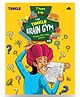 The Tinkle Brain Gym 3 : Puzzles, DIYs, Jokes & More!