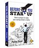 Before You Start Up: How to Prepare to Make Your Startup Dream a Reality, Non-Fiction, Pack of-1-English
