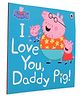 Peppa Pig: I Love You, Daddy Pig Story Book - English