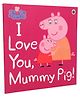 Peppa Pig: I Love You, Mummy Pig Story Book - English