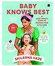 Baby Knows Best Chef Chinu's Guide to Feeding Your Little One by Shilarna Vaze- English