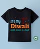 BLUSHES Diwali Theme 100% Cotton Half Sleeves Its My First Diwali With Mom & Dad Text Printed Tee - Black