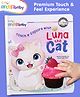 Intellibaby Premium Touch N' Explore with Luna the Cat Story Board Book | For Gifting | Enhances Sensory & Language Development | Touch & Feel Learning for Toddlers | For Gifting | Paediatrician Approved - English