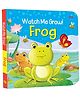 Watch Me Grow! Frog Board Book | Activity Book for Kids | Early Learning | Age 2 to 5 Years - English