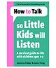 How to Talk so Little Kids Will Listen by Joanna Faber & Julie King- English