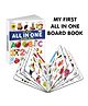 MY FIRST ALL IN ONE BOARD BOOK (Waterproof, Dust-Resistant, Big Fonts, Hard Laminated, Realistic Pictures, Tear Resistent) | Gift Set For Kids