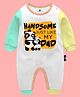 The Peppy Tend 100% Cotton Full Sleeves Handsome Just Like My Dad Text Printed Romper - Multi Colour