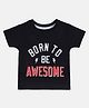 MINI KLUB Cotton Half Sleeves Born To Be Awesome Text Printed Tee - Black