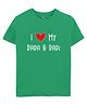 Zeezeezoo 100% Cotton Half Sleeves I Love My Dada & Dadi Text Printed Tee - Green