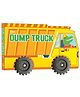 Cutout Board Book : Dump Truck - Small Wheel for Children's Activity | Picture | Cute Rhymes | Wonderful Gift for Kids; 1+ Ages