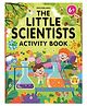 The Little Scientists Activity Book for Kids Age 6+ | Fun Science Workbook with Activities, Experiments, and Facts About Space, Nature, Weather & More