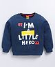 Kidcity Cotton Looper Full Sleeves Im A Little Hero Text Printed Sweatshirt - Airforce Blue