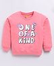 Kidcity Cotton Looper Full Sleeves One Of A Kind Text Printed Sweatshirt - Peach Pink