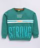 Kidcity Cotton Looper Full Sleeves Strong Text Printed Sweatshirt - Bottle Green