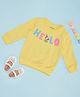 Pantaloons Baby Full Sleeves Hello Text Printed Sweatshirt - Yellow