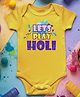 FFlirtygo Holi Theme Cotton Half Sleeves Lets Play Holi Printed Onesie -Yellow