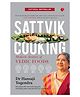 Sattvik Cooking Modern Avatars of Vedic Foods Paperback - English