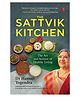 The Sattvik Kitchen: The Art and Science of Healthy Living By Dr Hansaji Yogendra - English
