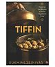 Tiffin: Memories And Recipes of Indian Vegetarian Food By Rukmini Srinivas- English