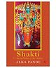 Shakti: 51 Sacred Peethas of the Goddess  Book By Alka Pande- English
