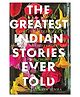 The Greatest Indian Stories Ever Told Book By Arunava Sinha- English