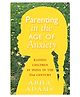 Parenting in the Age of Anxiety: Raising Children in India in the 21st Century Book by Abha Adams - English