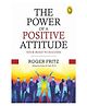 The Power of A Positive Attitude: Your Road To Success-Popular Classics Book Pack of 1- English