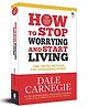 How to Stop Worrying and Start Living: Time-Tested Methods for Conquering Worry Book Pack of 1- English