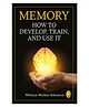 Memory: How To Develop, Train, And Use It Popular Classics Book Pack of 1 - English