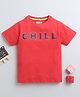 BUMZEE Cotton Woven Half Sleeves T-Shirt with Chill Text Print - Red