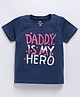 FUN A2Z Soft Cotton Sinker Half Sleeves Daddy Is My Hero Text Printed Tee - Navy Blue