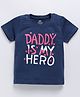 FUN A2Z Cotton Sinker Half Sleeves Daddy Is My Hero Text Printed Tee - Navy Blue