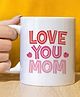 Oye Happy Love You Mom Mug - 330 ml