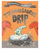 Tyrannosaurus Drip Story Book By Julia Donaldson - English