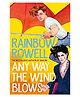 Any Way the Wind Blows Story Book by Rainbow Rowell - English