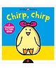 A Changing Picture Book: Chirp, Chirp Board Book By Roger Priddy - English