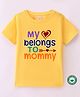 BLUSHES 100% Cotton Mothers Day Theme Half Sleeves My Heart Belongs To Mommy Text Printed Tee - Yellow
