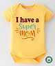 BLUSHES 100% Cotton Mothers Day Theme Half Sleeves I Have A Super Mom Text Printed Onesie - Yellow