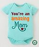 BLUSHES 100% Cotton Mothers Day Theme Half Sleeves Youre An Amazing Mom Printed Onesie - Sea Green