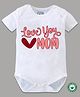 BLUSHES 100% Cotton Mothers Day Theme Half Sleeves Love You Mom Text Printed Onesie - White