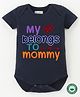 BLUSHES 100% Cotton Mothers Day Theme Half Sleeves My Heart Belongs To Mommy Text Printed Onesie - Navy Blue