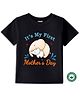 BLUSHES 100% Cotton Mothers Day Theme Half Sleeves Its My First Mothers Day Text Printed Tee - Black