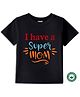 BLUSHES 100% Cotton Mothers Day Theme Half Sleeves I Have A Super Mom Text Printed Tee - Black
