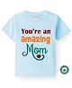 BLUSHES 100% Cotton Mothers Day Theme Half Sleeves You Are An Amazing Mom Text Printed Tee - Powder Blue