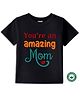 BLUSHES 100% Cotton Mothers Day Theme Half Sleeves You Are An Amazing Mom Text Printed Tee - Black