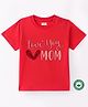 BLUSHES 100% Cotton Mothers Day Theme Half Sleeves Love You Mom Text Printed Tee - Red