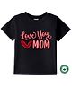 BLUSHES 100% Cotton Mothers Day Theme Half Sleeves Love You Mom Text Printed Tee - Black