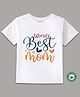 BLUSHES 100% Cotton Mothers Day Theme Half Sleeves Worlds Best Mom Text Printed Tee - White